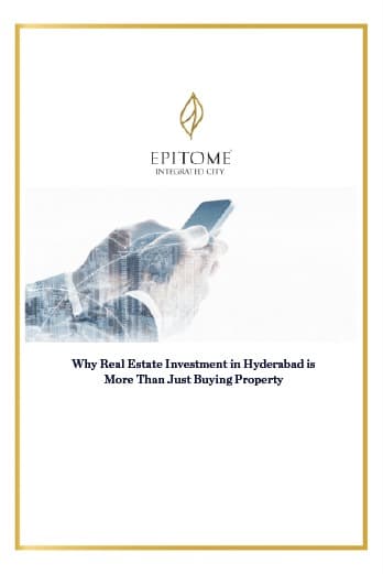 Why Real Estate Investment in Hyderabad is More Than Just Buying Property