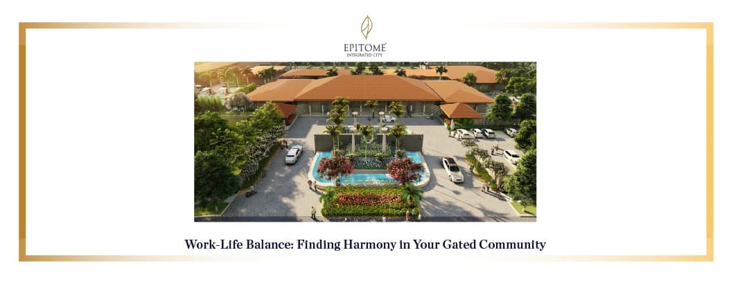 Work-Life Balance: Finding Harmony in Your Gated Community