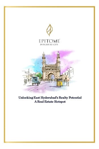 Unlocking East Hyderabad’s Realty Potential: A Real Estate Hotspot